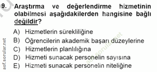 9. soru: Araştırma ve değerlendirme hizmetinin olabilmesi aşağıdakilerden hangisine bağlı değildir? A) Hizmetlerin sürekliliği…