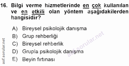 16. soru: Bilgi verme hizmetlerinde en çok kullanılan ve en etkili olan yöntem aşağıdakilerden hangisidir? A) Bireysel psikoloj…