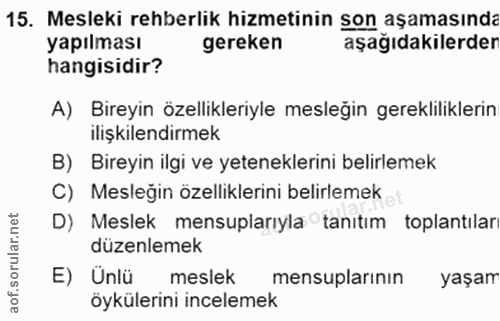 15. soru: Mesleki rehberlik hizmetinin son aşamasında yapılması gereken aşağıdakilerder hangisidir? A) Bireyin özellikleriyle m…