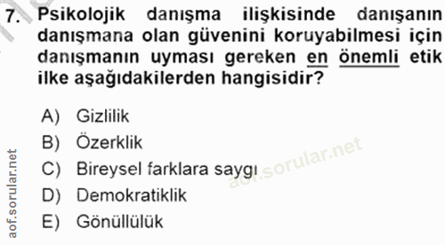 7. soru: , Psikolojik danışma ilişkisinde danışanın danışmana olan güvenini koruyabilmesi için danışmanın uyması gereken en ön…