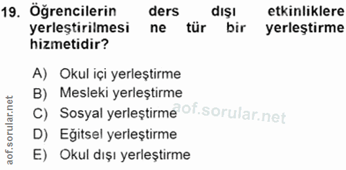 19. soru: Öğrencilerin ders dışı etkinliklere yerleştirilmesi ne tür bir yerleştirme hizmetidir? A) Okul içi yerleştirme B) Mes…