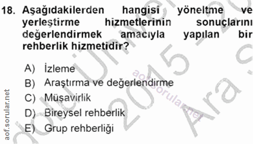 18. soru: Aşağıdakilerden hangisi yöneltme ve yerleştirme hizmetlerinin sonuçlarını değerlendirmek amacıyla yapılan bir rehberl…