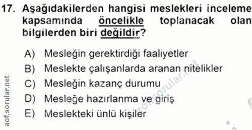 17. soru: Aşağıdakilerden hangisi meslekleri inceleme kapsamında Öncelikle toplanacak olan bilgilerden biri değildir? A) Mesleğ…