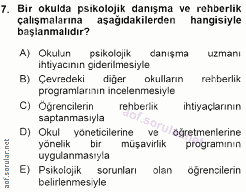 7. soru: Bir okulda psikolojik danışma ve rehberlik çalışmalarına aşağıdakilerden hangisiyle başlanmalıdır? A) Okulun psikoloj…