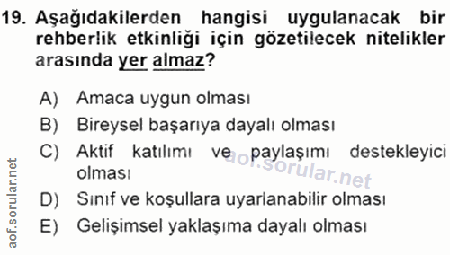 19. soru: Aşağıdakilerden hangisi uygulanacak bir rehberlik etkinliği için gözetilecek nitelikler arasında yer almaz? A) Amaca…