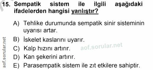 15. soru: Sempatik sistem ile ilgili aşağıdaki ifadelerden hangisi yanlıştır? A) Tehlike durumunda sempatik sinir sisteminin uy…