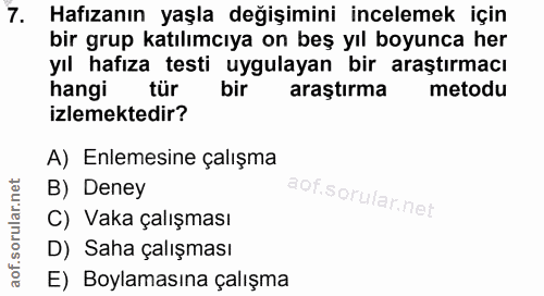 7. soru: Hafızanın yaşla değişimini incelemek için bir grup katılımcıya on beş yıl boyunca her yıl hafıza testi uygulayan bir…