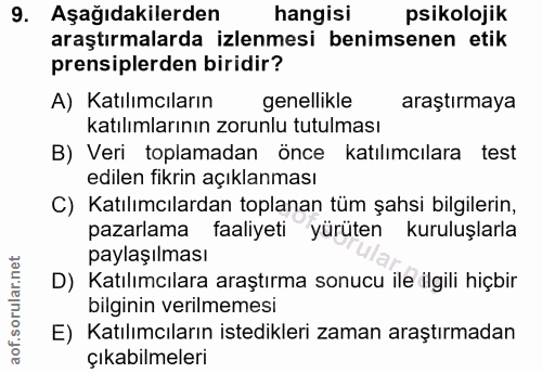 9. soru: Aşağıdakilerden hangisi psikolojik araştırmalarda izlenmesi benimsenen etik prensiplerden biridir? A) Katılımcıların…