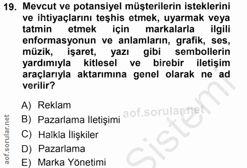 19. soru: Mevcut ve potansiyel müşterilerin isteklerini ve ihtiyaçlarını teşhis etmek, uyarmak veya tatmin etmek için markalarl…