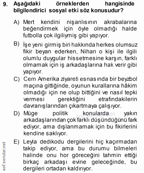 9. soru: Aşağıdaki örneklerden hangisinde bilgilendirici sosyal etki söz konusudur? A) Mert kendini nışanlısının akrabalarına…