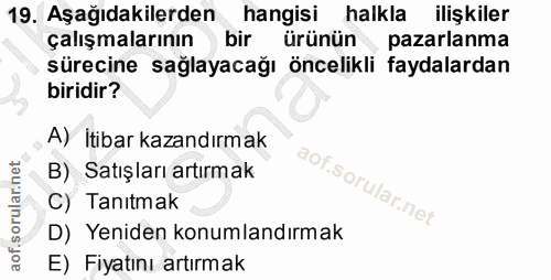 19. soru: Aşağıdakilerden hangisi halkla iliskiler çalışmalarının bir ürünün pazarlanma sürecine sağlayacağı öncelikli faydalar…