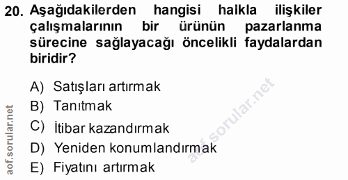 20. soru: Aşağıdakilerden hangisi halkla ilişkiler çalışmalarının bir ürünün pazarlanma sürecine sağlayacağı öncelikli faydalar…