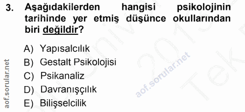 3. soru: Aşağıdakilerden hangisi psikolojinin tarihinde yer etmiş düşünce okullarından biri değildir? A) Yapısalcılık B) Gesta…