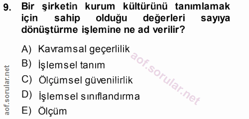 9. soru: Bir şirketin kurum kültürünü tanımlamak için sahip olduğu değerleri sayıya dönüştürme işlemine ne ad verilir? A) Kavr…
