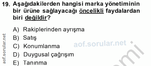 19. soru: Aşağıdakilerden hangisi marka yönetiminin bir ürüne sağlayacağı öncelikli faydalardan biri değildir? A) Rakiplerinden…