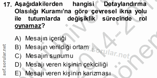 17. soru: Aşağıdakilerden| hangisi Detaylandırma Olasılığı Kuramı'na göre çevresel ikna yolu ile tutumlarda değişiklik sürecind…