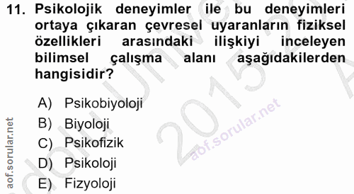 11. soru: Psikolojik deneyimler ile bu deneyimleri ortaya çıkaran çevresel uyaranların fiziksel özellikleri arasındaki ilişkiyi…