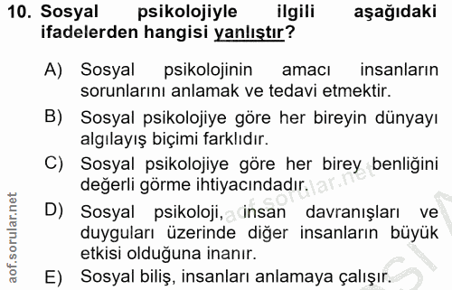 10. soru: Sosyal psikolojiyle ilgili aşağıdaki ifadelerden hangisi yanlıştır? A) Sosyal psikolojinin amacı insanların sorunları…