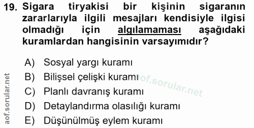 19. soru: Sigara tiryakisi bir kişinin sigaranın zararlarıyla ilgili mesajları kendisiyle ilgisi olmadığı için algilamamas! aşa…