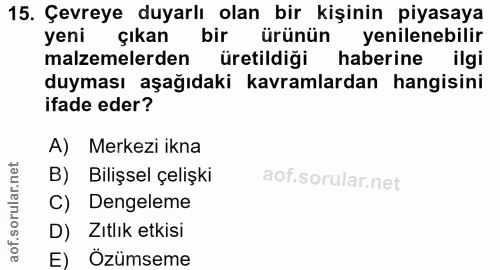 15. soru: Çevreye duyarlı olan bir kişinin piyasaya yeni çıkan bir ürünün yenilenebilir malzemelerden üretildiği haberine ilgi…