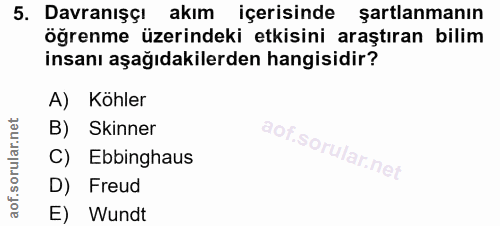5. soru: Davranışçı akım içerisinde şartlanmanın öğrenme üzerindeki etkisini araştıran bilim insanı aşağıdakilerden hangisidir…