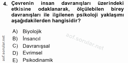 4. soru: Çevrenin insan davranışları üzerindeki etkisine odaklanarak, ölçülebilen birey davranışları ile ilgilenen psikoloji y…