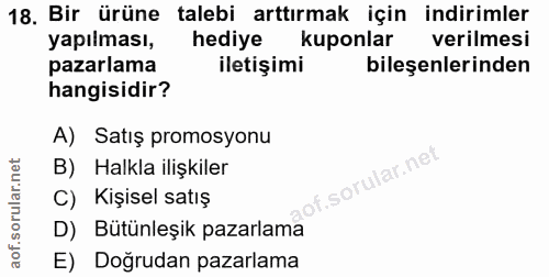 18. soru: Bir ürüne talebi arttırmak için indirimler yapılması, hediye kuponlar verilmesi pazarlama iletişimi bileşenlerinden h…