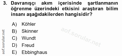 3. soru: Davranişç! akim içerisinde şartlanmanın öğrenme üzerindeki etkisini araştıran bilim insanı aşağıdakilerden hangisidir…