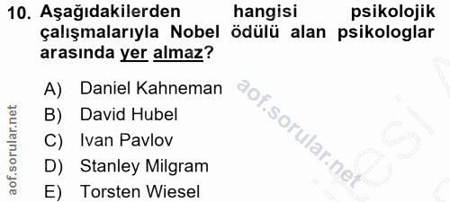 10. soru: Aşağıdakilerden hangisi psikolojik çalışmalarıyla Nobel ödülü alan psikologlar arasında yer almaz? A) Daniel Kahneman…