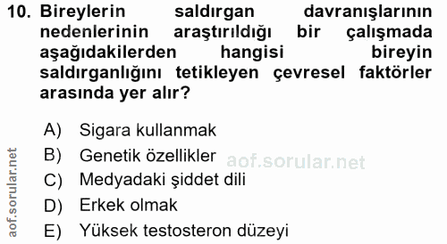 10. soru: Bireylerin saldırgan davranışlarının nedenlerinin araştırıldığı bir çalışmada aşağıdakilerden hangisi bireyin saldırg…