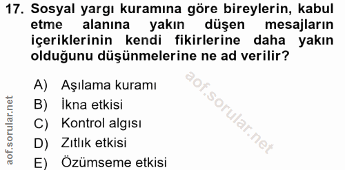 17. soru: Sosyal yargı kuramına göre bireylerin, kabul etme alanına yakın düşen mesajların içeriklerinin kendi fikirlerine daha…