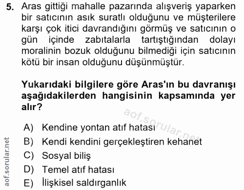5. soru: Aras gittiği mahalle pazarında alışveriş yaparken bir satıcının asık suratlı olduğunu ve müşterilere karşı çok itici…