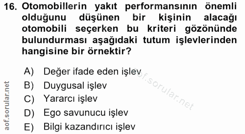 16. soru: Otomobillerin yakıt performansının önemli olduğunu düşünen bir kişinin alacağı otomobili seçerken bu kriteri gözönünd…
