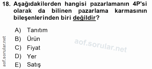 18. soru: Aşağıdakilerden hangisi pazarlamanın 4P'si olarak da bilinen pazarlama karmasının bileşenlerinden biri değildir? A) T…