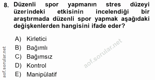 8. soru: Düzenli spor yapmanın stres düzeyi üzerindeki etkisinin incelendiği bir araştırmada düzenli spor yapmak aşağıdaki değ…