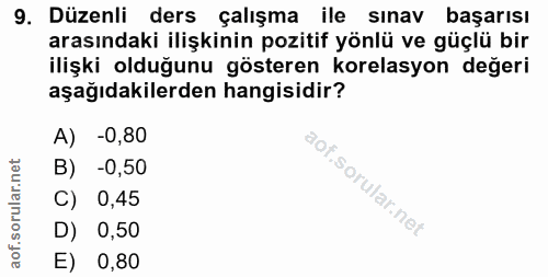 9. soru: Düzenli ders çalışma ile sınav başarısı arasındaki ilişkinin pozitif yönlü ve güçlü bir ilişki olduğunu gösteren kore…