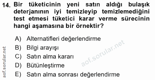 14. soru: Bir tüketicinin yeni satın aldığı bulaşık deterjanının iyi temizleyip temizlemedigini test etmesi tüketici karar verm…