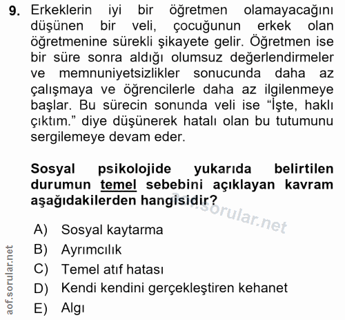 9. soru: Erkeklerin iyi bir öğretmen olamayacağını düşünen bir veli, çocuğunun erkek olan öğretmenine sürekli şikayete gelir.…