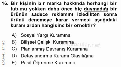 16. soru: Bir kişinin bir marka hakkında herhangi bir tutumu yokken daha önce hiç duymadığı bir ürünün sadece reklamını izledik…