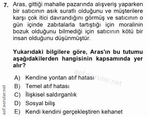 7. soru: Aras, gittiği mahalle pazarında alışveriş yaparken bir satıcının asık suratlı olduğunu ve müşterilere karşı çok itici…