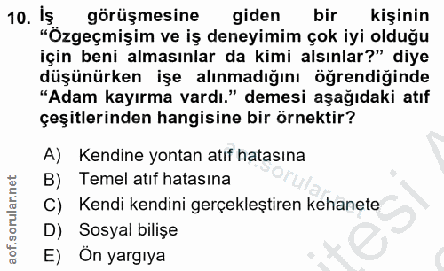 10. soru: Is görüşmesine giden bir kişinin "Özgeçmişim ve iş deneyimim çok iyi olduğu için beni almasınlar da kimi alsınlar?" d…