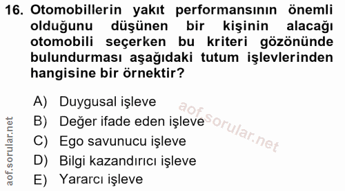16. soru: Otomobillerin yakıt performansının önemli olduğunu düşünen bir kişinin alacağı otomobili seçerken bu kriteri gözönünd…