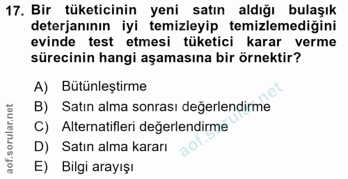 17. soru: Bir tüketicinin yeni satın aldığı bulaşık deterjanının iyi temizleyip temizlemediğini evinde test etmesi tüketici kar…