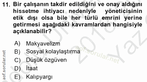 11. soru: Bir çalışanın takdir edildiğini ve onay aldığını hissetme ihtiyacı nedeniyle yöneticisinin etik dışı olsa bile her tü…