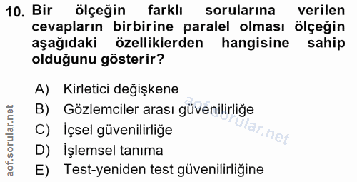 10. soru: Bir ölçeğin farklı sorularına verilen cevapların birbirine paralel olması ölçeğin aşağıdaki özelliklerden hangisine s…