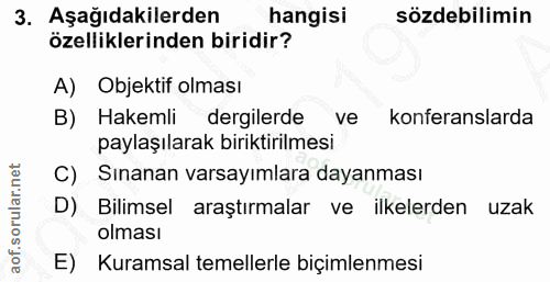 3. soru: Aşağıdakilerden hangisi sözdebilimin özelliklerinden biridir? A) Objektif olması B) Hakemli dergilerde ve konferansla…