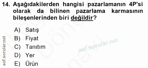 14. soru: Aşağıdakilerden hangisi pazarlamanın 4P'si olarak da bilinen pazarlama karmasının bileşenlerinden biri değildir? A) S…
