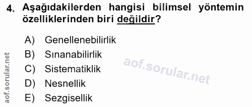 4. soru: Aşağıdakilerden hangisi bilimsel yöntemin özelliklerinden biri değildir? A) Genellenebilirlik B) Sınanabilirlik C) Si…