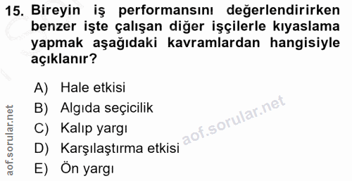 15. soru: Bireyin iş performansını değerlendirirken benzer işte çalışan diğer işçilerle kıyaslama yapmak aşağıdaki kavramlardan…