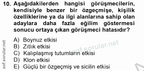 10. soru: Aşağıdakilerden hangisi görüşmecilerin, kendisiyle benzer bir özgeçmişe, kişilik özelliklerine ya da ilgi alanlarına…